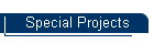 Special Projects